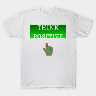 think positive T-Shirt